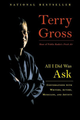 All I Did Was Ask by Terry Gross